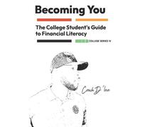 The College Student's Guide to Financial Literacy: Becoming You