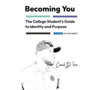 The College Student's Guide to identity and Purpose: Becoming You