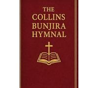 The Collins Bunjira Hymnal: A Complete Scripture Anchored Worship Collection