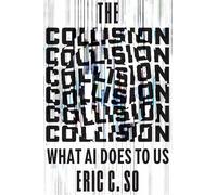 The Collision: What AI Does to Us