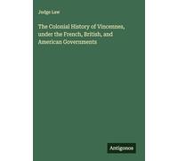 The Colonial History of Vincennes, under the French, British, and American Governments