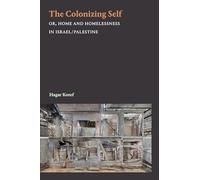 The Colonizing Self: Or, Home and Homelessness in Israel/Palestine