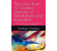 The color Book: A Creative Journey of Mindfulness and Inspiration: Discover the Beauty of color Through Relaxing Patterns, Quotes, and Prompts