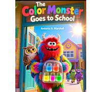 The Color Monster Goes to School: A First-Day Feelings Adventure with Jars, Breathing & Calm-Down Tricks