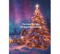 The Color Of Claus ,Elf Approved Coloring: Complete The Drawing, Color Outside The Lines