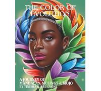 The Color of Evolution: A Journey of Mandalas, Musings & Mojo: A Journey of Mandalas, Musings & Mojo