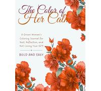 The Color of Her Calm: A Grown Woman’s Coloring Journal for Rest, Reflection, and Not Losing Your Sh*t