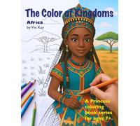 The Color of Kingdoms: Africa: A princess coloring book for ages 7+