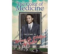The Color Of Medicine: The Story Of Homer G. Phillips Hospital