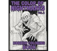 The Color Of Nightmares Vol. 2: A Terrifying Horror Coloring Book for Adults