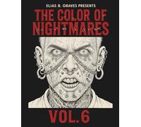 The Color of Nightmares Vol. 6: 32 Terrifying Horror Coloring Pages for Adults - Creepy Piercings, Scary Faces, and Nightmare Art to Color Your Darkest Fears