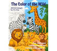 The Color of the Wild: A Fun and Educational Animal Coloring Book for Kids Ages 3+: Simple and playful wildlife illustrations to spark creativity, ... toddlers, preschoolers, and young children.