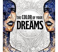 The Color of Your Dreams: Relaxing stress relief dream coloring book for all ages with variety