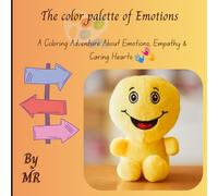 The color palette of Emotions: A coloring Adventure About Emotions, Empathy & Caring Hearts.