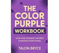 The Color Purple Workbook: How One Woman's Words Changed Everything