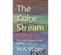 The Color Stream: The Color Stream Series Book 1
