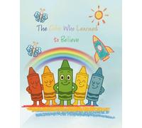 "The Color Who Learned to Believe ": Storybook .A journey of colors, courage, and finding your sparkle.