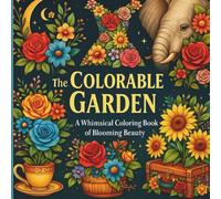 The Colorable Garden: Flower Adult Coloring Book For Relaxation