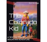THE COLORADO KID: A 'ROOTIN TOOTIN' MOUNTAIN ADVENTURE