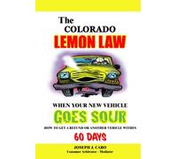 The Colorado Lemon Law - When Your New Vehicle Goes Sour (Volume 28)