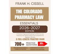 The Colorado Pharmacy Law Essentials 2026-2027 Edition: A Precision-Engineered Roadmap for MPJE Success, Featuring Case-Based Analysis and Comprehensive Regulatory Reviews.