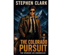 The Colorado Pursuit: The Spencer Lee Chronicles
