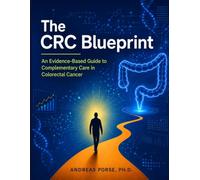 The Colorectal Cancer Blueprint: An Evidence-Based Guide to Complementary Care in Colorectal Cancer