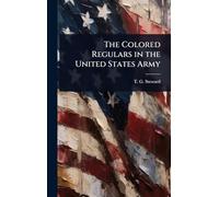 The Colored Regulars in the United States Army