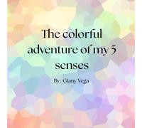 The colorful adventure of my 5 senses