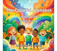 The Colorful Alphabet: Learning Colors from A to Z