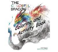 The Colorful Dragon Coloring & Activity Book: Creative Activities to Explore Feelings Through Color, Drawing, and Play