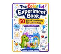 The Colorful Experiment Book: 50 Easy Experiments for Curious Kids