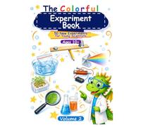 The Colorful Experiment Book: 50 New Experiments for Young Scientists Ages 10+