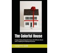 The Colorful House: A happy family painting their house with different vibrant colors, laughing and enjoying the process