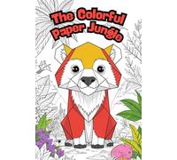 The Colorful Paper Jungle. Origami Animals Coloring Book for Kids Ages 6+ - 75 Fun Origami-Style Animals to Color - 153 Pages of Creative Activity - Animal Coloring Fun for Boys & Girls