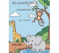 The Colorful Safari Coloring Book: A World of Adorable Animal Adventures, Educational and learning for kids, Fun and Cute animal more than 50 pages
