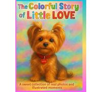 The Colorful Story of Little Love: A sweet collection of real photos and illustrated moments