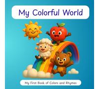 The Colorful World: My First Book of Colors and Rhymes: My First Book of Colors and Rhymes | Large Book | Big Images & Text | 8.25 x 8.25 inches, 30+ ... | Toddlers and Preschoolers (Ages 1-4)