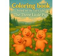 The Coloring Book based on the Fairy Tale "The Three Little Pigs"