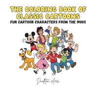 The Coloring Book Of Classic Cartoon: Fun Cartoon Characters From the 1900s