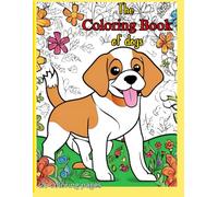 The Coloring Book Of Dogs: Large Pictures, fun cute dogs, Easy Color & Frame - Dogs (Stress Free Coloring Book) for ages 3 to 12 and beyond