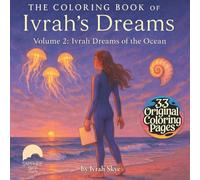 The Coloring Book of Ivrah’s Dreams, Volume 2: Ivrah Dreams of the Ocean: A Dreamlike Coloring Journey Beneath the Waves