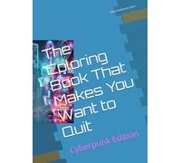 The Coloring Book That Makes You Want to Quit: Cyberpunk Edition