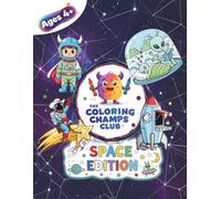 The Coloring Champs Club Coloring Book: Space Edition - Fun and Easy Coloring Pages for Boys and Girls Ages 4+