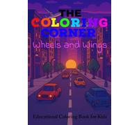 The Coloring Corner Wheels and Wings Educational Coloring Book for Kids