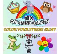 The Coloring Garden: Color Your Stress Away. Bold Coloring Book, 80 Simple, Easy, and Large Designs for Adults and Kids with Animals, Flowers, Food, ... Relief Coloring Book for Women & Grown-Ups
