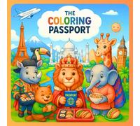 The Coloring Passport: An educational Coloring Adventure Through World Landmarks, Cultures, Foods, and Cute Animal Friends