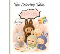 The Coloring Tales: 50 Unique Coloring Pages of Kawaii Monsters, Funny Critters, and Cute Fantasy Characters Designed for Kids’ Creativity