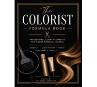 The Colorist Formula Book: Professional Client Records & Hair Color Formula Journal
