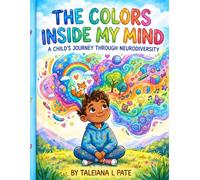 The Colors Inside My Mind: A Child’s Journey Through Neurodiversity